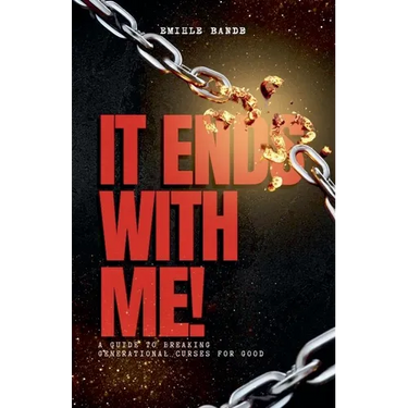 It Ends With Me: A Guide To Breaking Generational Curses For Good