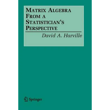 Matrix Algebra from a Statistician's Perspective