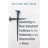 Assessing the New Testament Evidence for the Historicity of the Resurrection of Jesus
