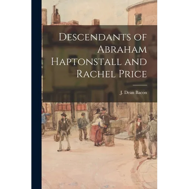 Descendants of Abraham Haptonstall and Rachel Price