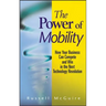 The Power of Mobility: How Your Business Can Compete and Win in the Next Technology Revolution