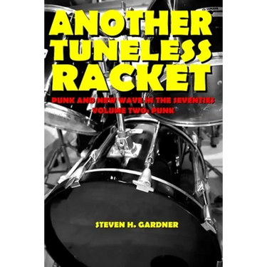 Another Tuneless Racket: Punk And New Wave In The Seventies, Volume Two: Punk