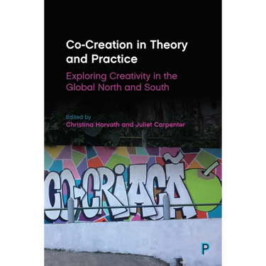 Co-Creation in Theory and Practice: Exploring Creativity in the Global North and South