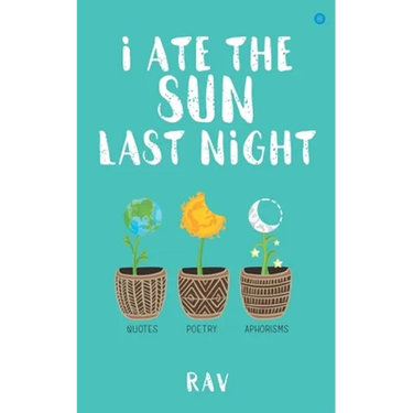 I ate the sun last night