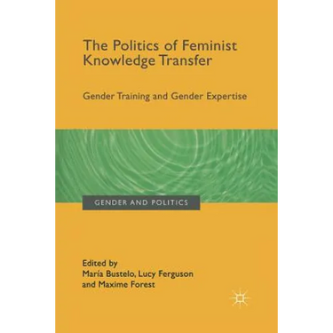 The Politics of Feminist Knowledge Transfer: Gender Training and Gender Expertise
