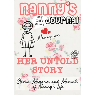 Nanny's Journal - Her Untold Story: Stories, Memories and Moments of Nanny's Life: A Guided Memory Journal