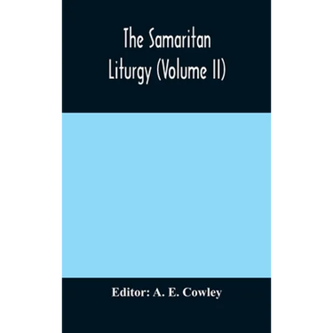 The Samaritan Liturgy (Volume Ii)