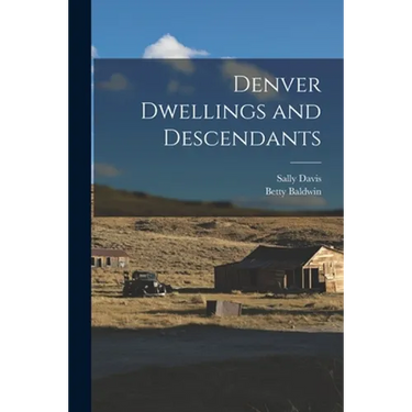 Denver Dwellings and Descendants