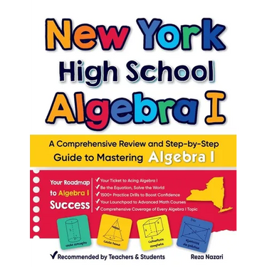 New York High School Algebra I: A Comprehensive Review and Step-by-Step Guide to Mastering Algebra 1
