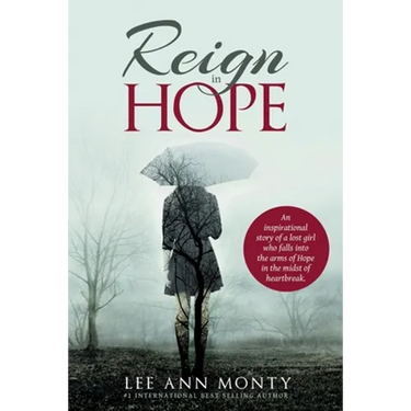 Reign In Hope: An inspirational story of a lost girl who falls into the arms of Hope in the midst of heartbreak.