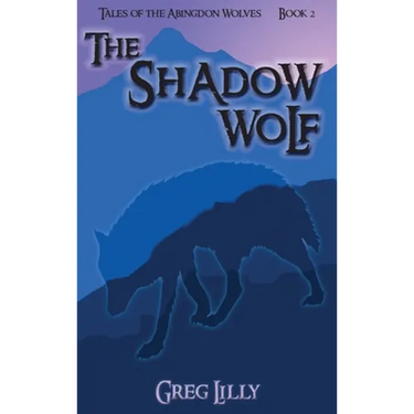 The Shadow Wolf: Tales of the Abingdon Wolves - Book 2