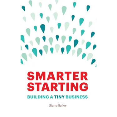 Smarter Starting: Building a Tiny Business