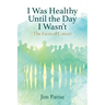 I Was Healthy Until the Day I Wasn't: The Faces of Cancer