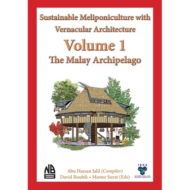 Volume 1 - Sustainable Meliponiculture with Vernacular Architecture - The Malay Archipelago