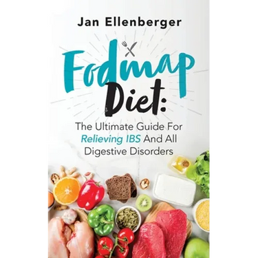 Fodmap Diet The Ultimate Guide For Relieving IBS And All Digestive Disorders