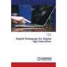 Digital Pedagogy for Digital Age Education