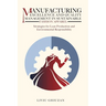Manufacturing Excellence and Quality Management in Sustainable Fashion Apparel: Strategies for Lean Production and Environmental Responsibility