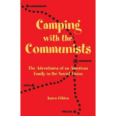 Camping with the Communists: The Adventures of an American Family in the Soviet Union