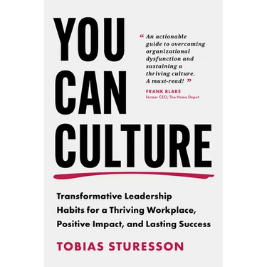 You Can Culture: Transformative Leadership Habits for a Thriving Workplace, Positive Impact, and Lasting Success