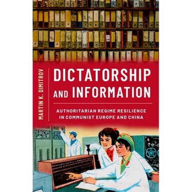 Dictatorship and Information: Authoritarian Regime Resilience in Communist Europe and China