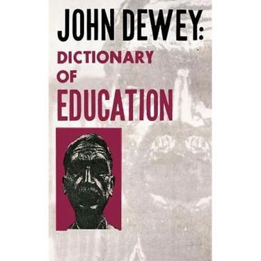 John Dewey - Dictionary of Education