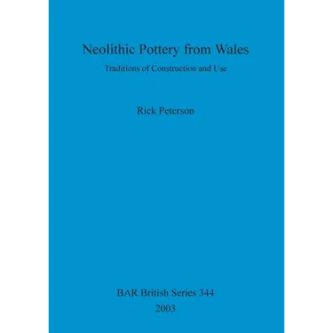 Neolithic Pottery from Wales: Traditions of Construction and Use