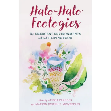 Halo-Halo Ecologies: The Emergent Environments Behind Filipino Food
