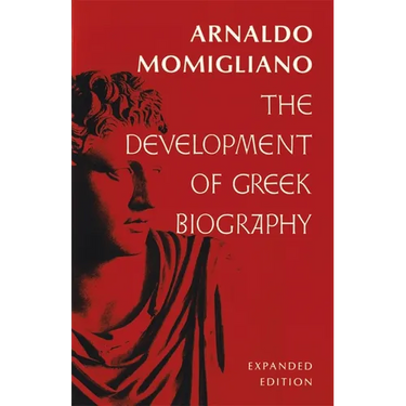 The Development of Greek Biography: Expanded Edition