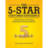 The 5-Star Customer Experience: Three Secrets to Providing Phenomenal Customer Service