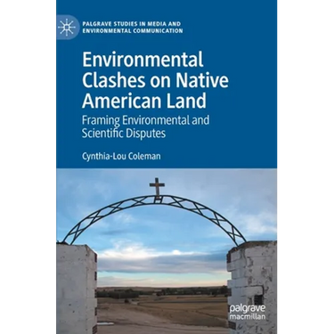 Environmental Clashes on Native American Land: Framing Environmental and Scientific Disputes
