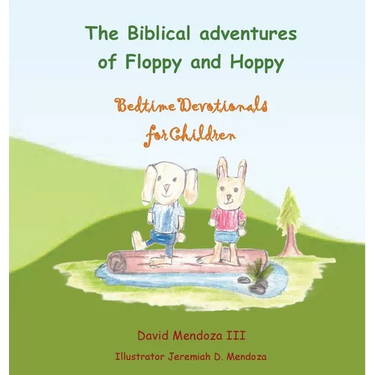 The Biblical adventures of Floppy and Hoppy: Bedtime Devotionals for Children