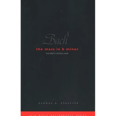 Bach: The Mass in B Minor: The Great Catholic Mass