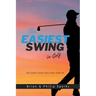 The Easiest Swing in Golf