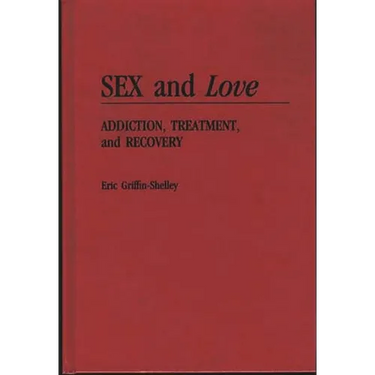Sex and Love: Addiction, Treatment, and Recovery