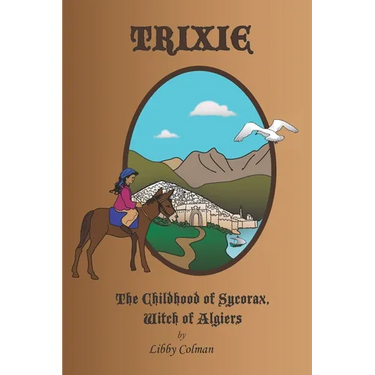 Trixie: The Childhood of Sycorax, Witch of Algiers