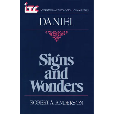 Signs and Wonders: A Commentary on the Book of Daniel