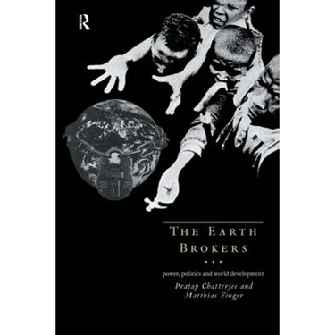 The Earth Brokers: Power, Politics and World Development
