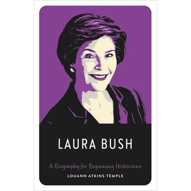 Laura Bush: A Biography for Beginning Historians