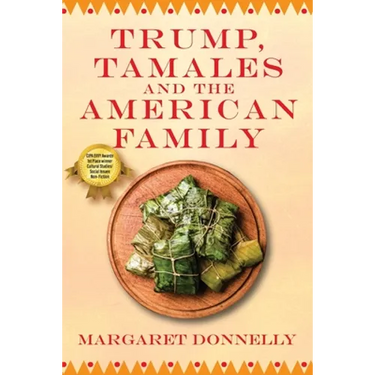Trump, Tamales and the American Family