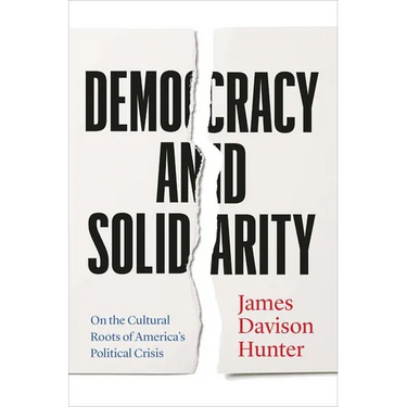 Democracy and Solidarity: On the Cultural Roots of America's Political Crisis