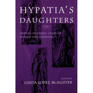 Hypatia's Daughters: 1500 Years of Women Philosophers