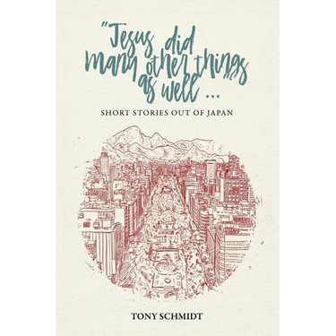 Jesus did many other things as well...: Short Stories Out of Japan