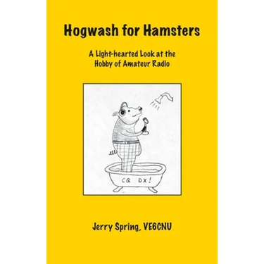Hogwash for Hamsters: A Light-Hearted Look at the Hobby of Amateur Radio