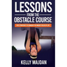 Lessons from the Obstacle Course: Five Strategies to Conquer the Muddy Fields of Life