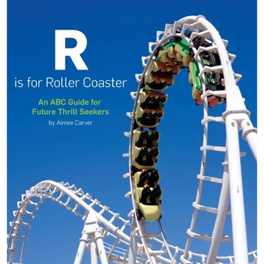 R is for Roller Coaster: An ABC Guide for Future Thrill Seekers
