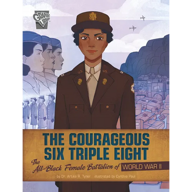 The Courageous Six Triple Eight: The All-Black Female Battalion of World War II