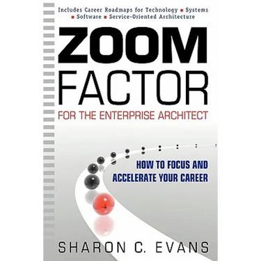 Zoom Factor for the Enterprise Architect: How to Focus and Accelerate Your Career