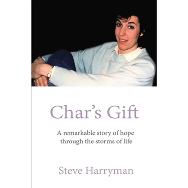 Char's Gift: A Remarkable Story of Hope Through the Storms of Life