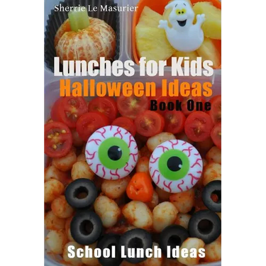 Lunches for Kids: Halloween Ideas - Book One