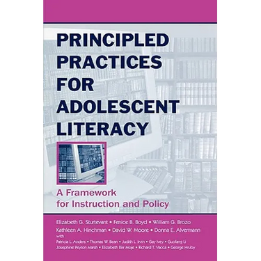 Principled Practices for Adolescent Literacy: A Framework for Instruction and Policy